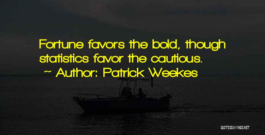 Fortune Favors Quotes By Patrick Weekes