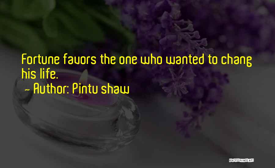 Fortune Favors Quotes By Pintu Shaw