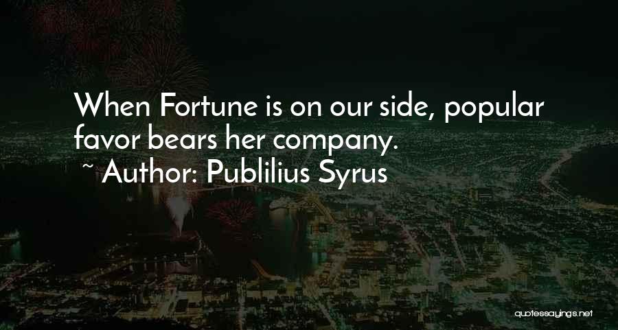 Fortune Favors Quotes By Publilius Syrus
