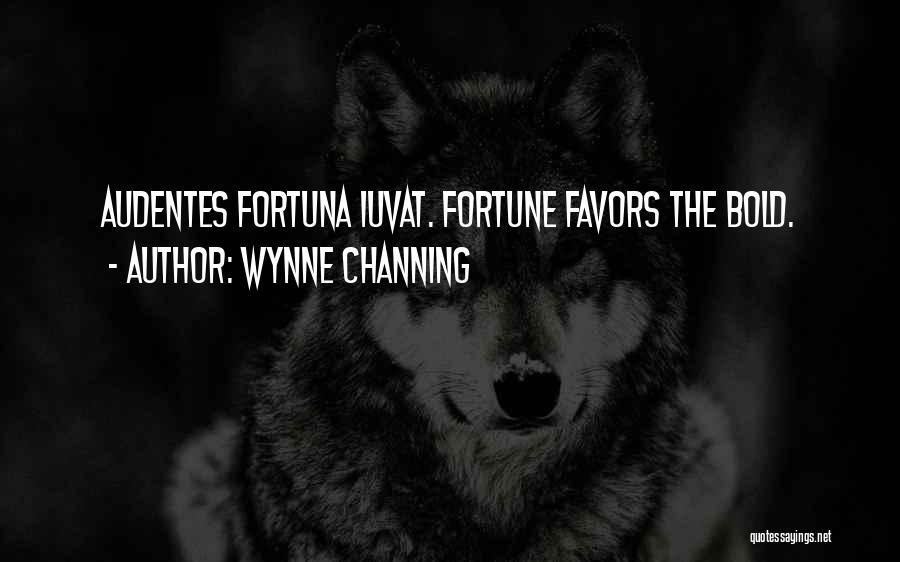 Fortune Favors Quotes By Wynne Channing
