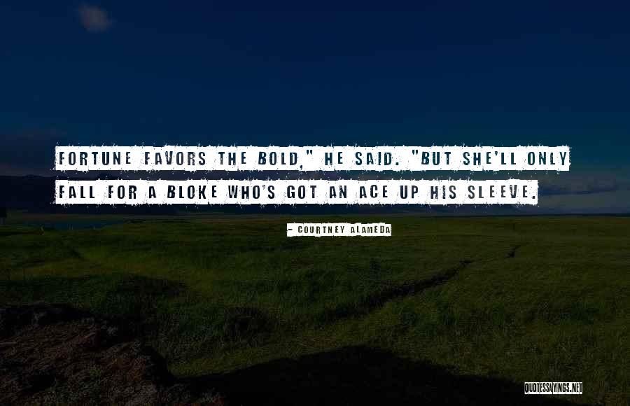 Fortune Favors The Bold Quotes By Courtney Alameda Fortune Favors The Bold Quotes By Courtney Alameda