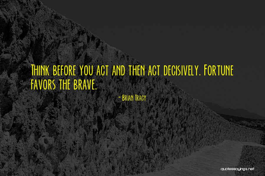 Fortune Favors The Brave Quotes By Brian Tracy