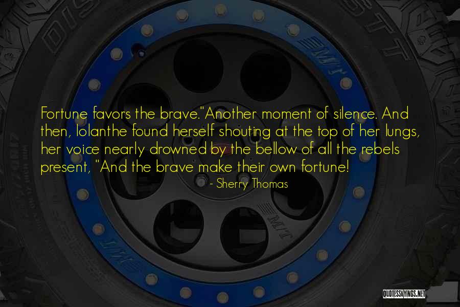 Fortune Favors The Brave Quotes By Sherry Thomas