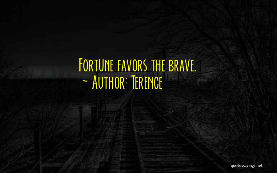 Fortune Favors The Brave Quotes By Terence