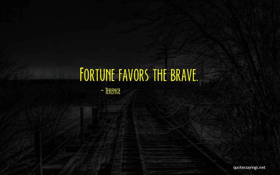 Fortune Favors The Brave Quotes By Terence