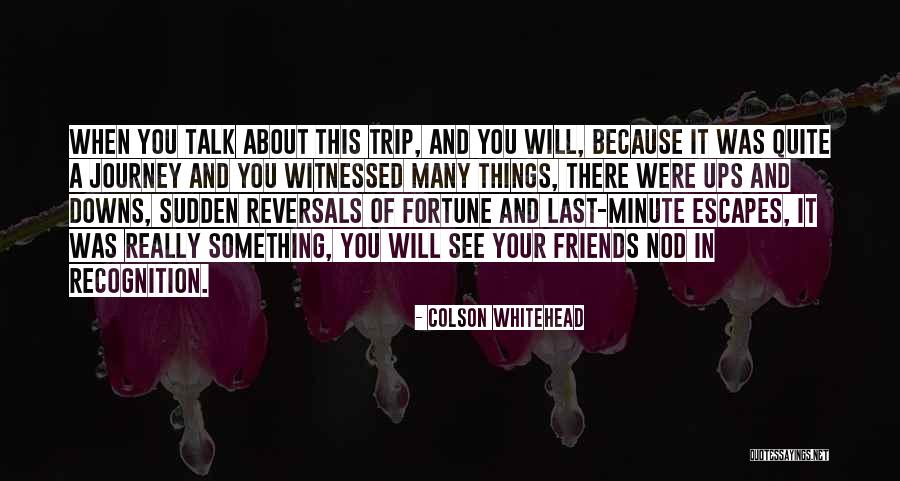 Fortune Friends Quotes By Colson Whitehead Fortune Friends Quotes By Colson Whitehead