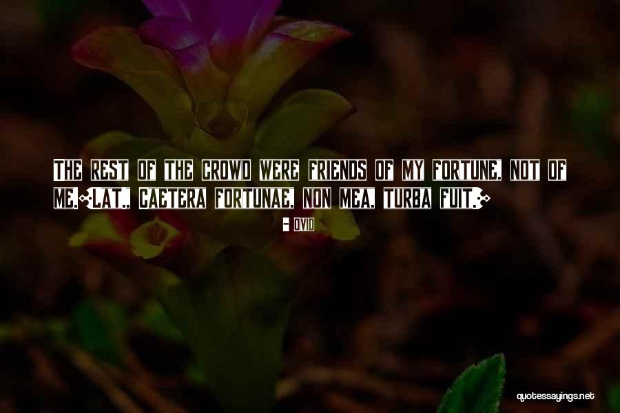 Fortune Friends Quotes By Ovid Fortune Friends Quotes By Ovid