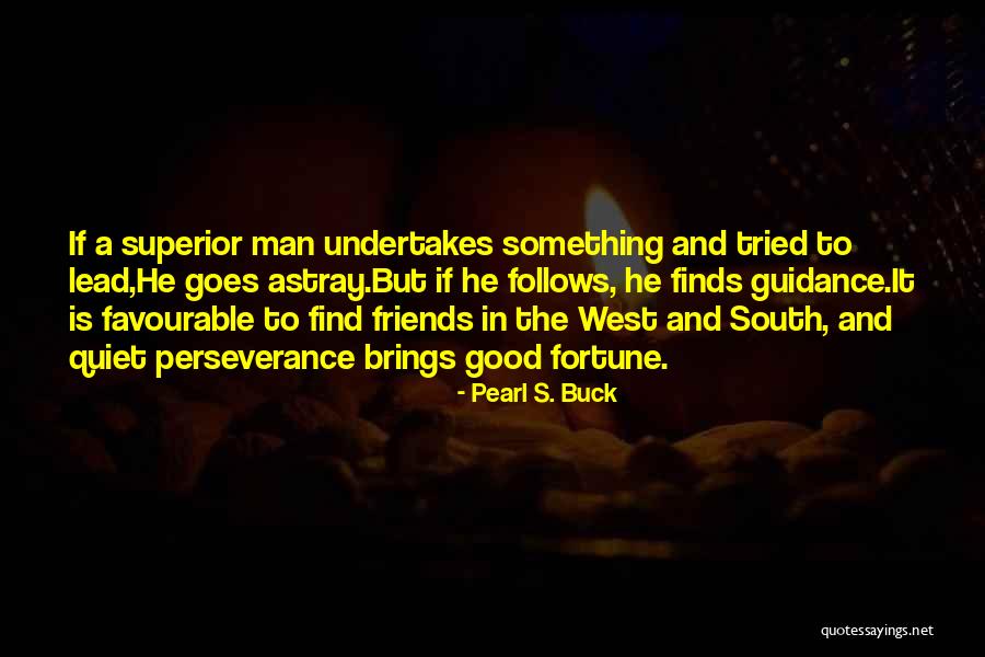 Fortune Friends Quotes By Pearl S. Buck Fortune Friends Quotes By Pearl S. Buck