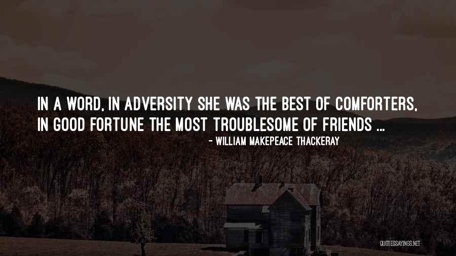 Fortune Friends Quotes By William Makepeace Thackeray Fortune Friends Quotes By William Makepeace Thackeray