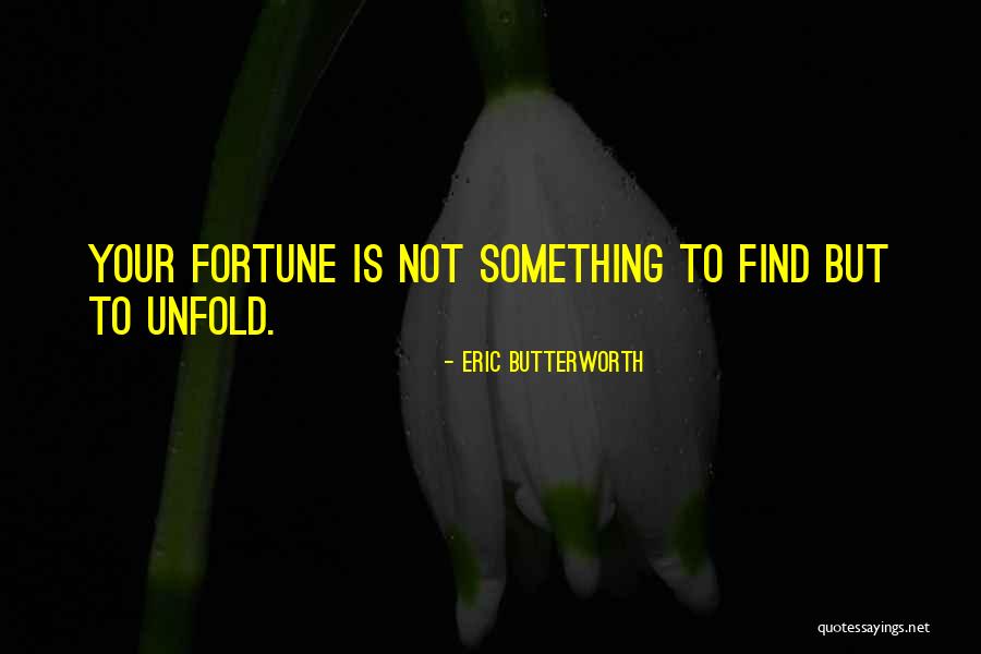 Fortune Quotes By Eric Butterworth