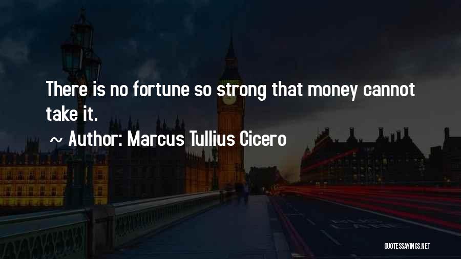 Fortune Quotes By Marcus Tullius Cicero