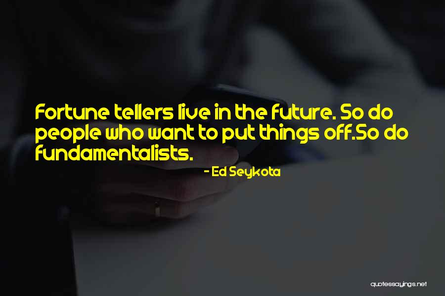 Fortune Tellers Quotes By Ed Seykota