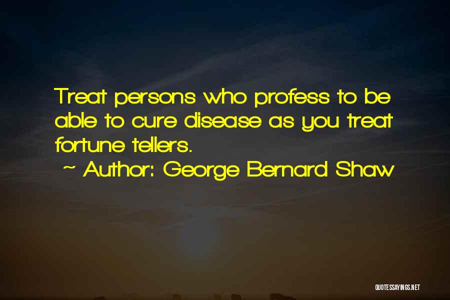 Fortune Tellers Quotes By George Bernard Shaw