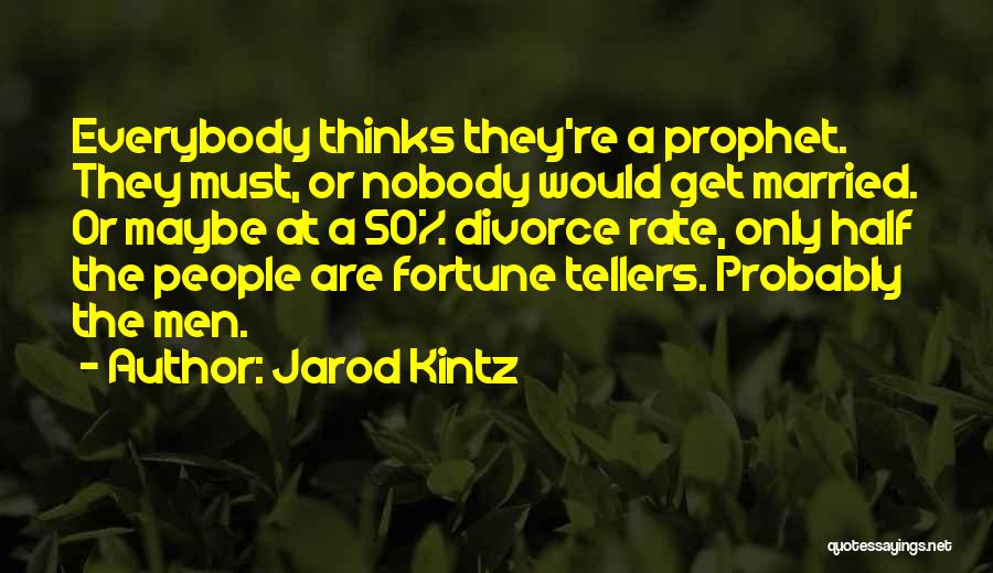 Fortune Tellers Quotes By Jarod Kintz