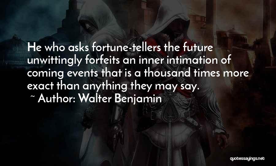 Fortune Tellers Quotes By Walter Benjamin