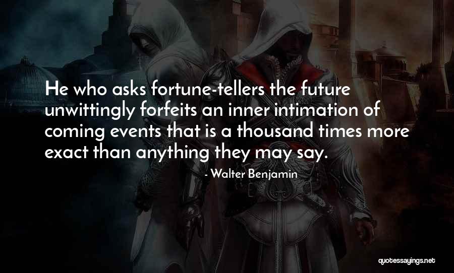 Fortune Tellers Quotes By Walter Benjamin