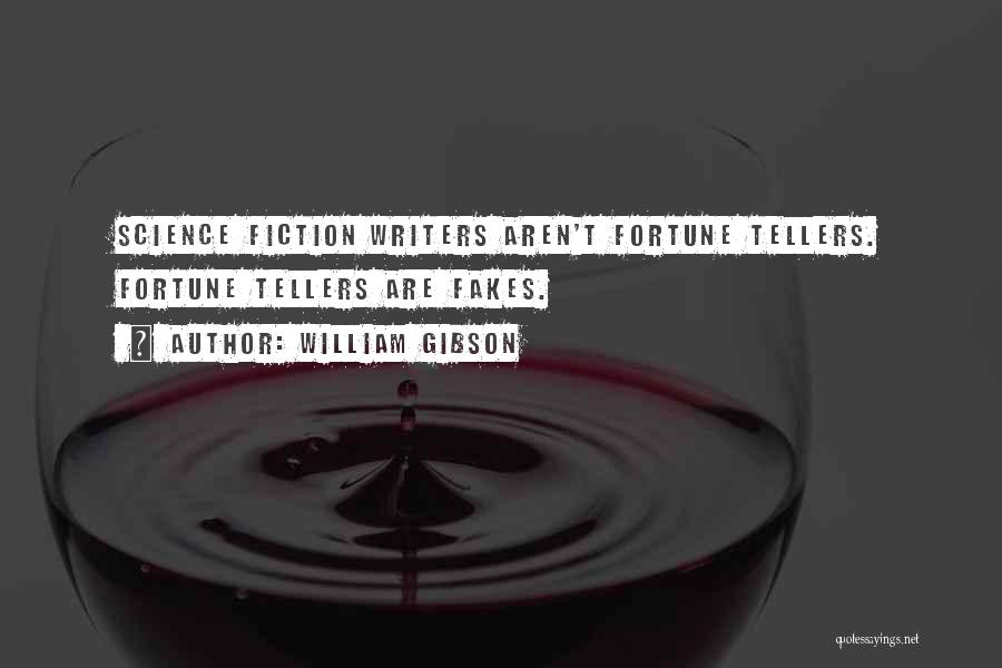 Fortune Tellers Quotes By William Gibson