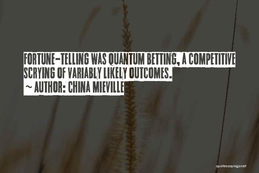 Fortune Telling Quotes By China Mieville