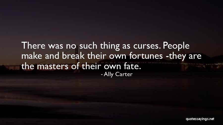 Fortunes Fate Quotes By Ally Carter Fortunes Fate Quotes By Ally Carter