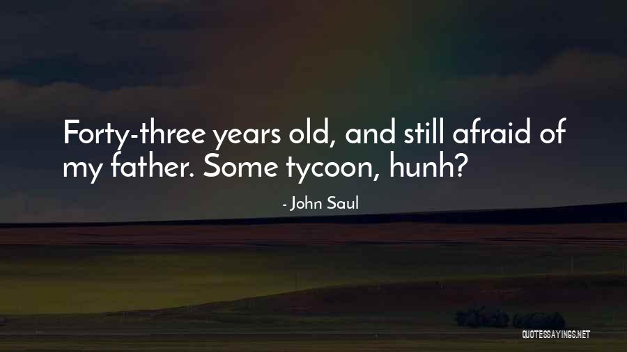 Forty Three Quotes By John Saul Forty Three Quotes By John Saul