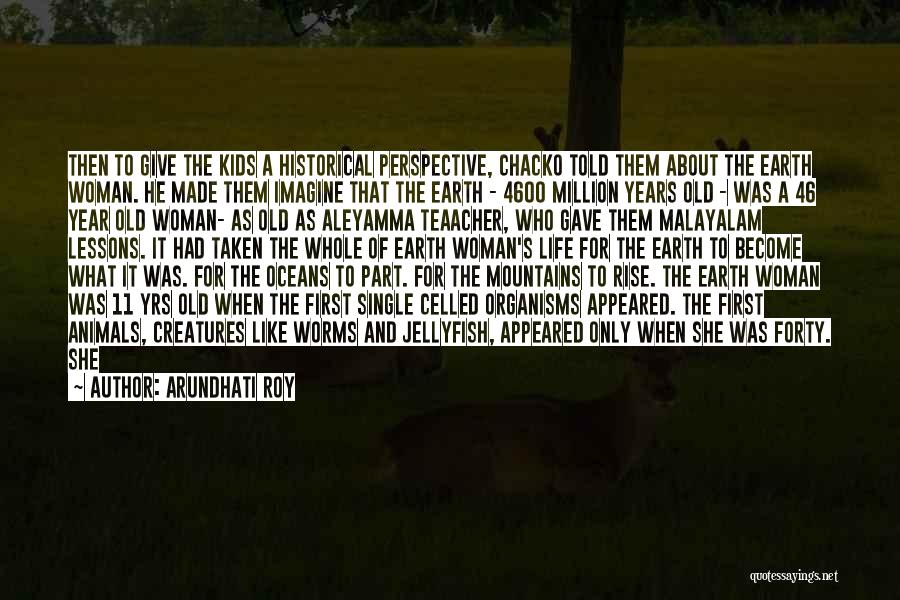 Forty Years Old Quotes By Arundhati Roy