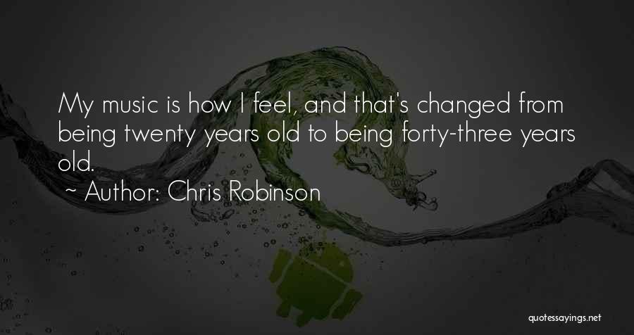 Forty Years Old Quotes By Chris Robinson