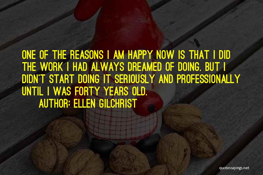 Forty Years Old Quotes By Ellen Gilchrist