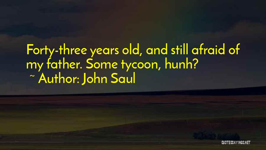 Forty Years Old Quotes By John Saul