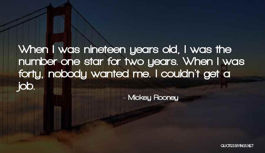 Forty Years Old Quotes By Mickey Rooney