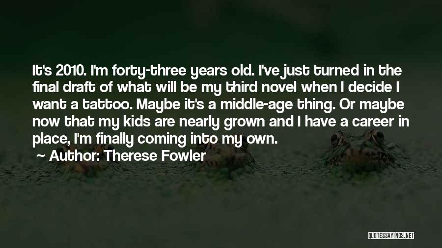 Forty Years Old Quotes By Therese Fowler