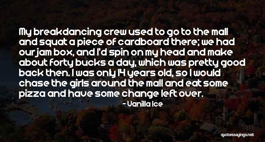 Forty Years Old Quotes By Vanilla Ice