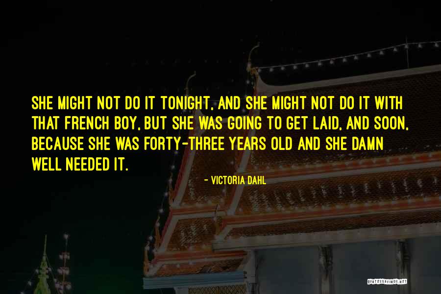 Forty Years Old Quotes By Victoria Dahl