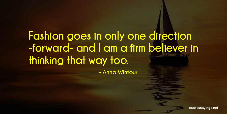 Forward Direction Quotes By Anna Wintour Forward Direction Quotes By Anna Wintour