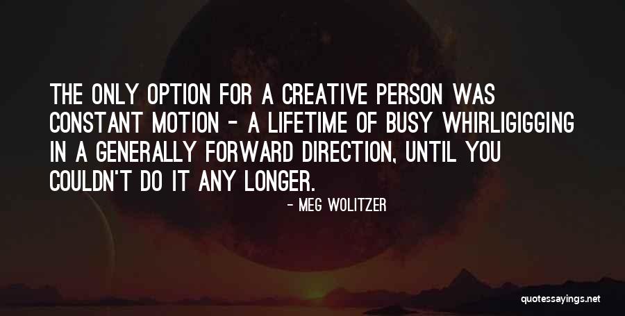 Forward Direction Quotes By Meg Wolitzer Forward Direction Quotes By Meg Wolitzer