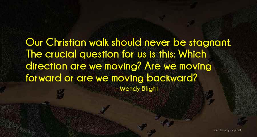 Forward Direction Quotes By Wendy Blight Forward Direction Quotes By Wendy Blight