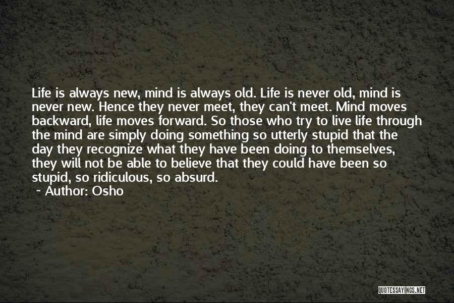 Forward Ever Backward Never Quotes By Osho