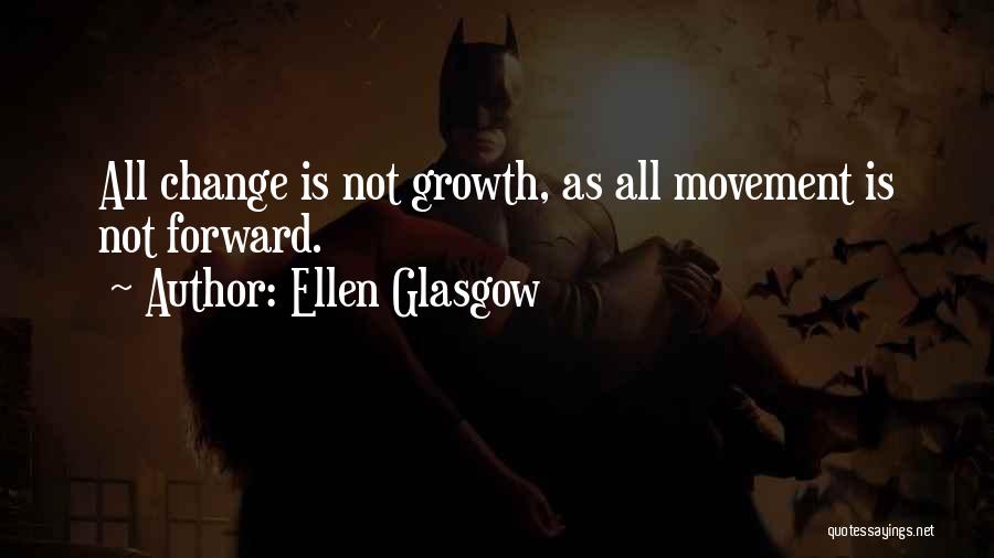 Forward Movement Quotes By Ellen Glasgow