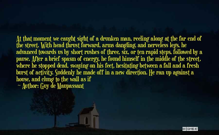 Forward Movement Quotes By Guy De Maupassant