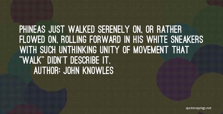 Forward Movement Quotes By John Knowles