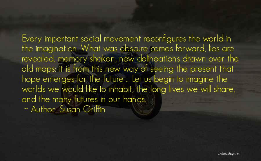 Forward Movement Quotes By Susan Griffin