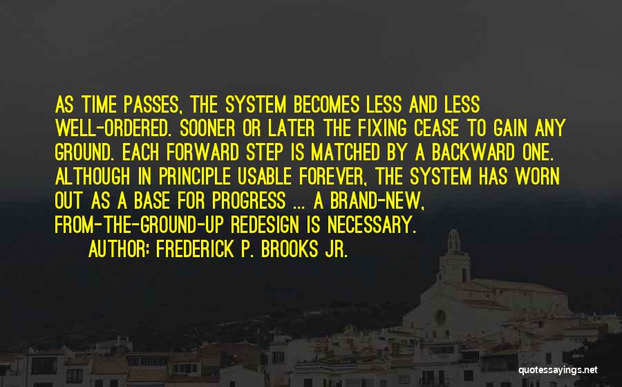 Forward Progress Quotes By Frederick P. Brooks Jr.