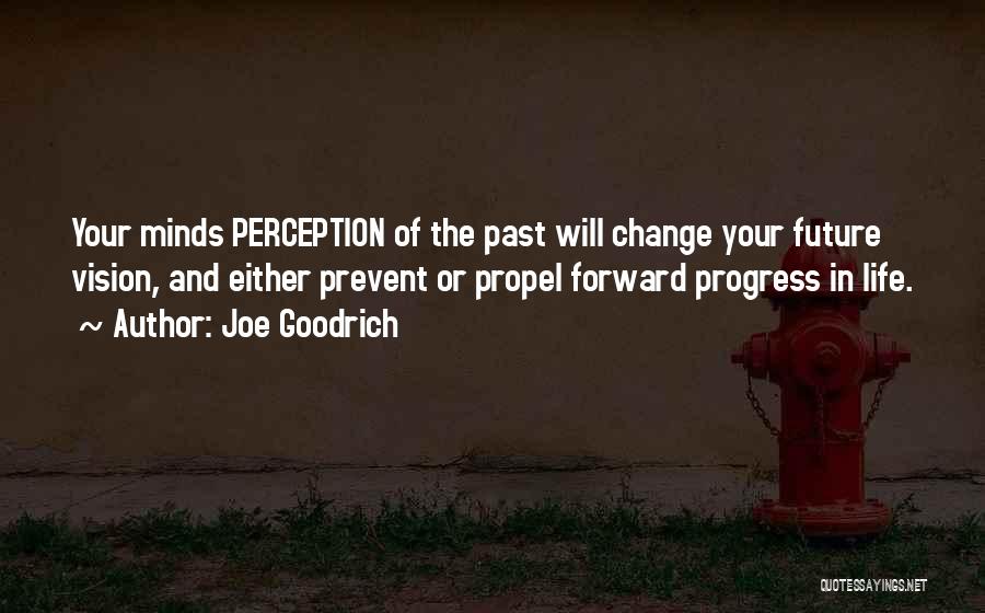 Forward Progress Quotes By Joe Goodrich