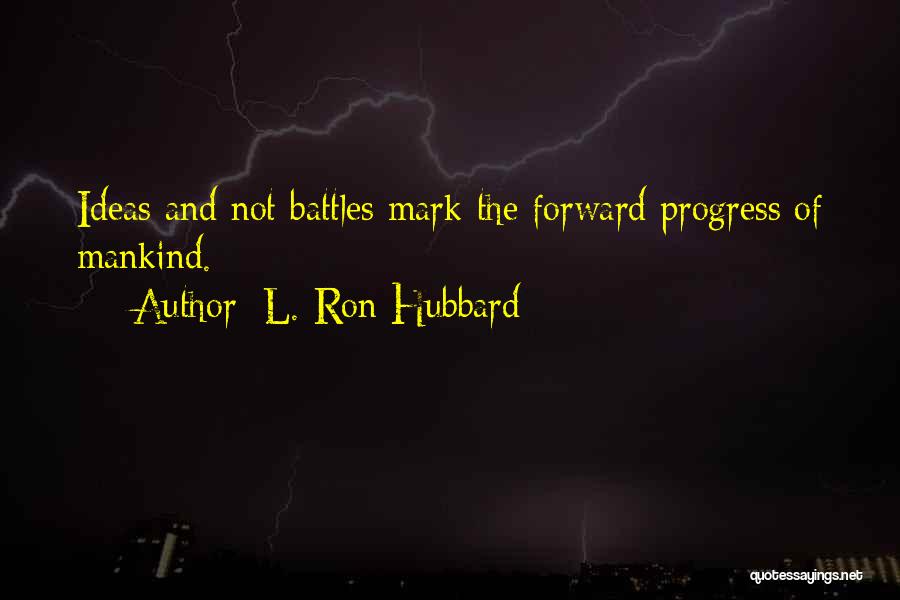 Forward Progress Quotes By L. Ron Hubbard