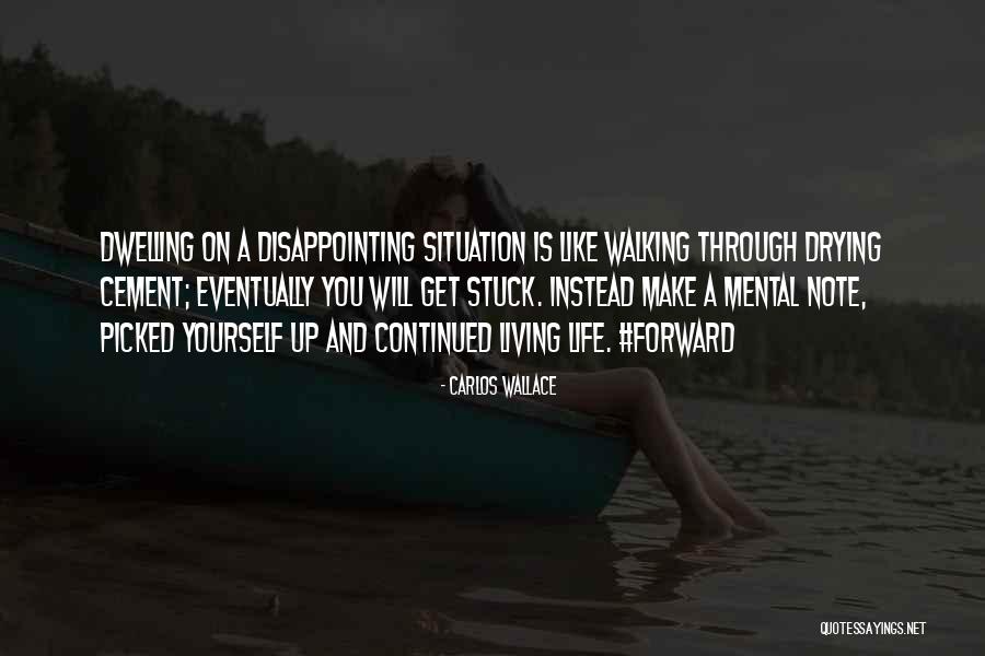 Forward Walking Quotes By Carlos Wallace Forward Walking Quotes By Carlos Wallace