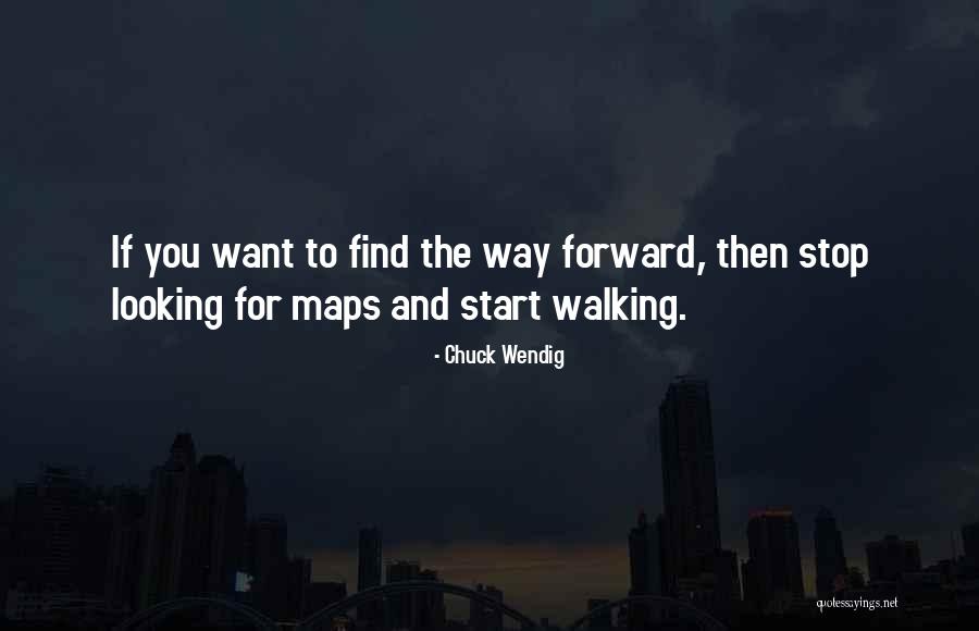 Forward Walking Quotes By Chuck Wendig Forward Walking Quotes By Chuck Wendig