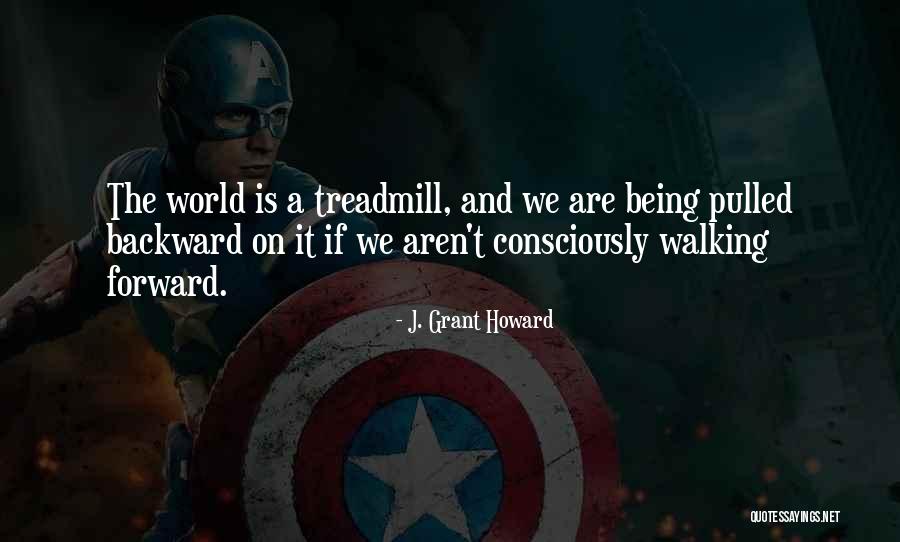 Forward Walking Quotes By J. Grant Howard Forward Walking Quotes By J. Grant Howard