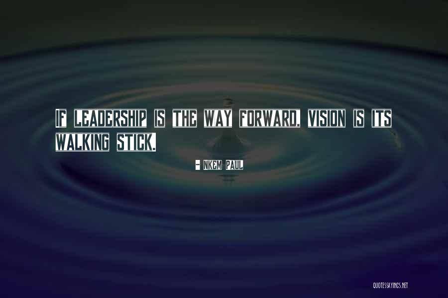 Forward Walking Quotes By Nkem Paul Forward Walking Quotes By Nkem Paul