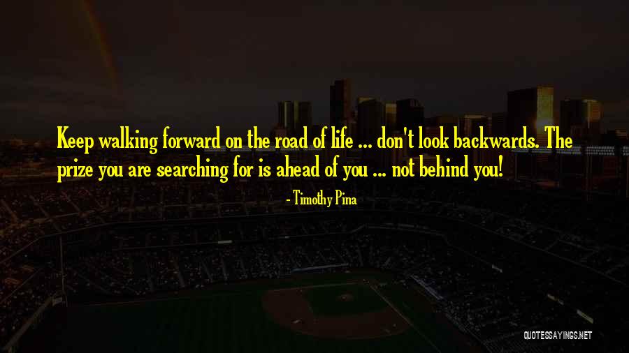 Forward Walking Quotes By Timothy Pina Forward Walking Quotes By Timothy Pina