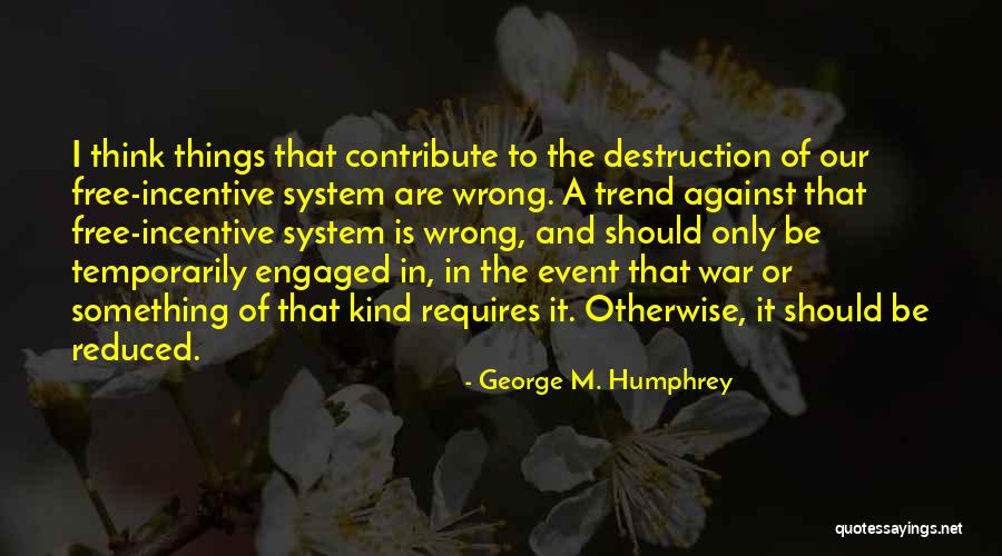 Forwarder Agent Quotes By George M. Humphrey Forwarder Agent Quotes By George M. Humphrey