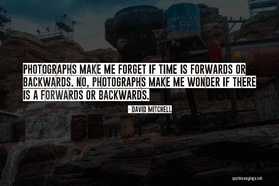 Forwards Not Backwards Quotes By David Mitchell Forwards Not Backwards Quotes By David Mitchell